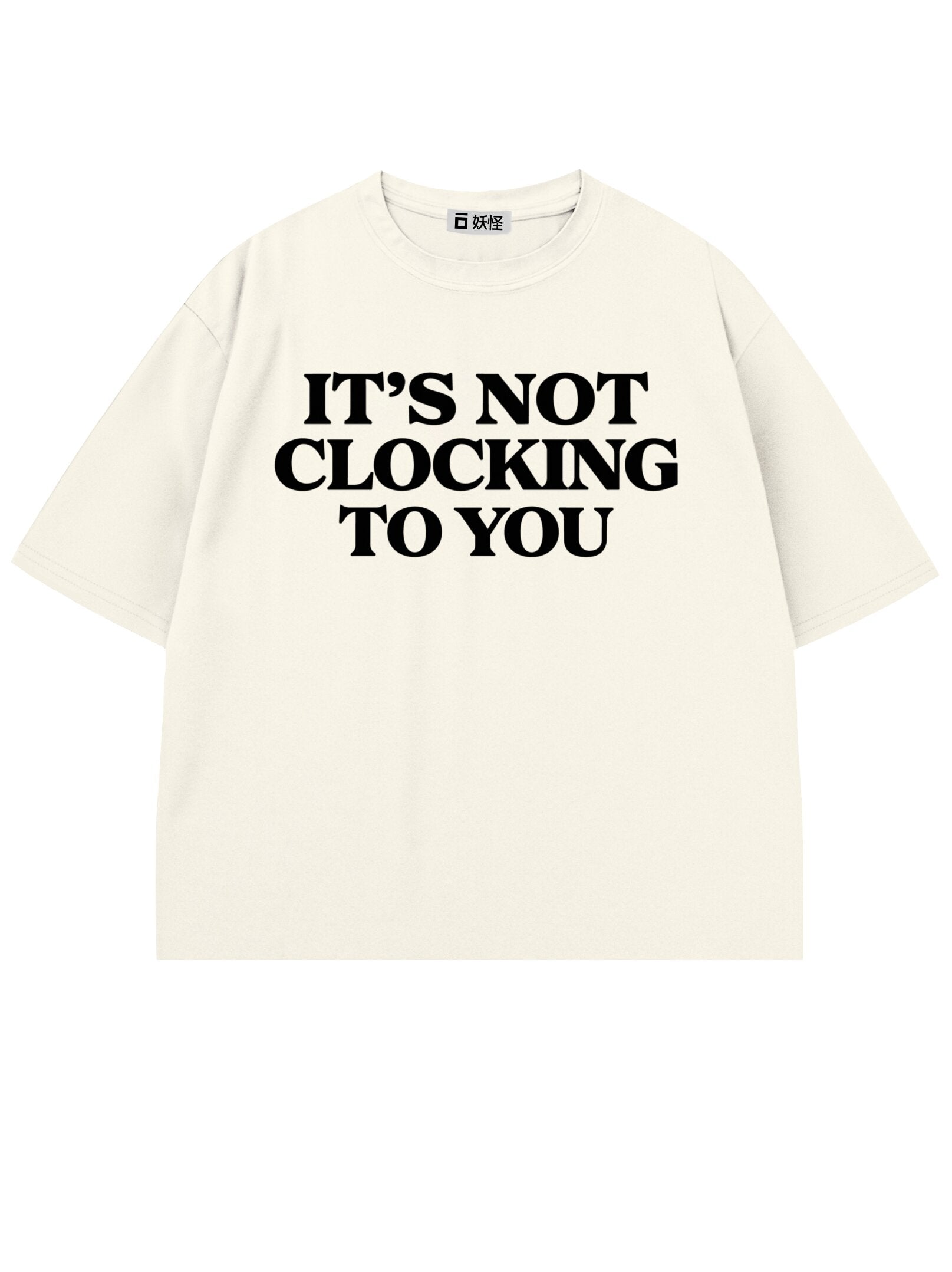 T-SHIRT / It's Not Clocking You (White)