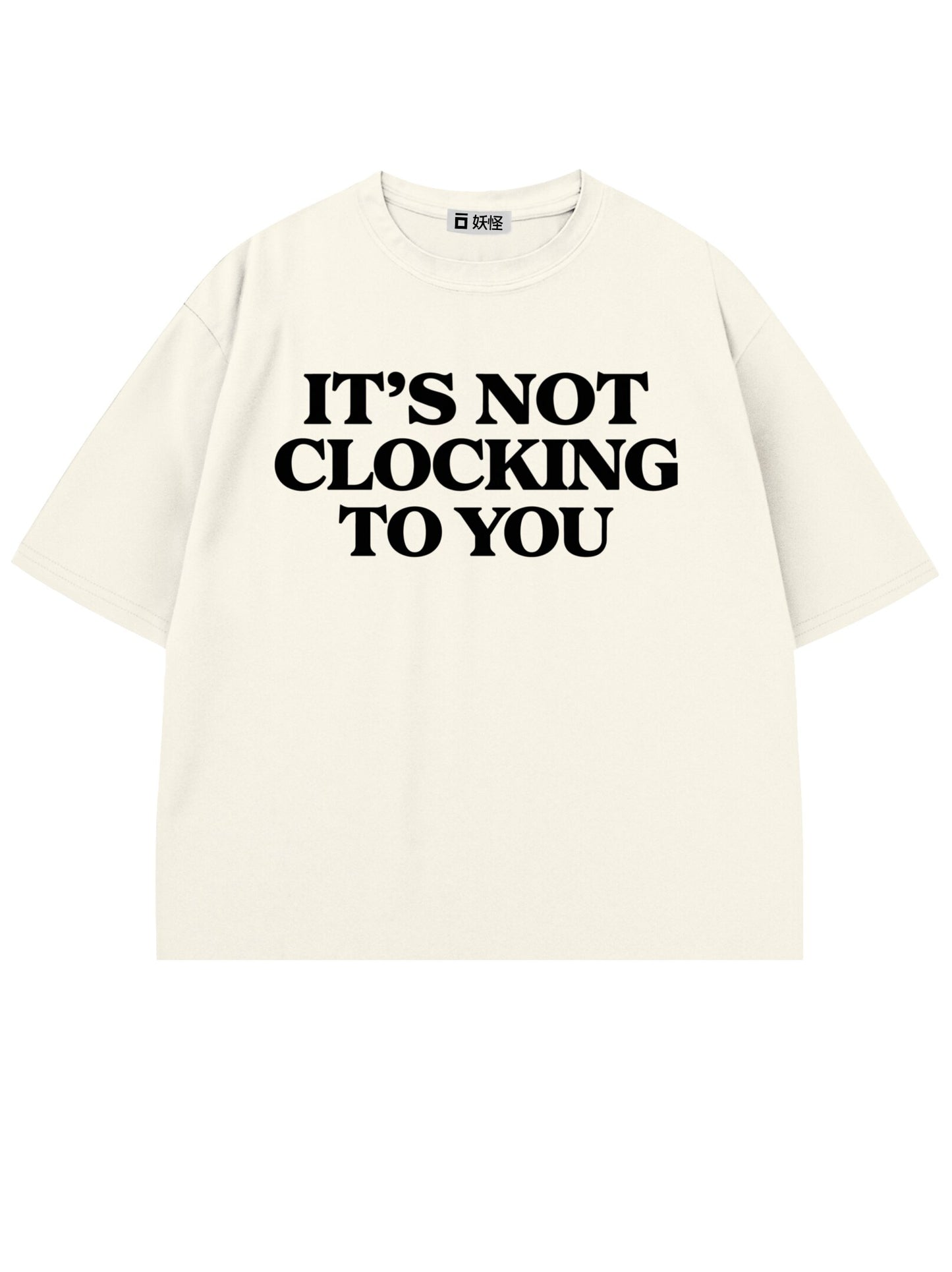 T-SHIRT / It's Not Clocking You (White)