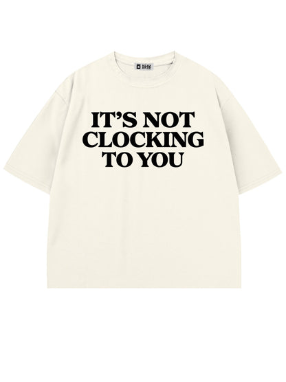 T-SHIRT / It's Not Clocking You (White)